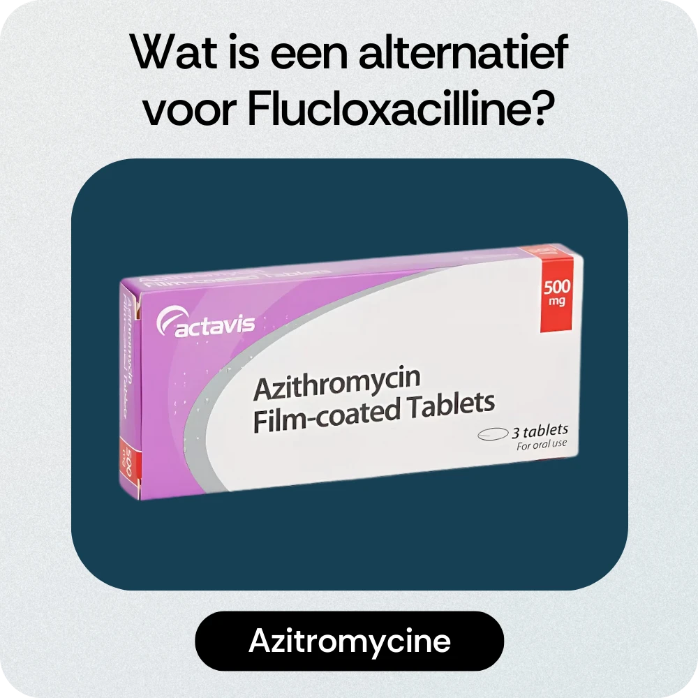 Alternatief Flucloxacilline Azitromycine